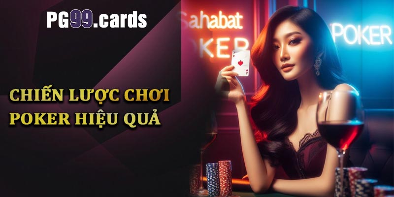 Chiến lược chơi Poker sao cho hiệu quả