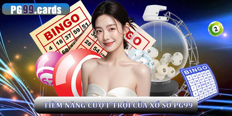 Xổ số PG99 và những tiềm năng vượt trội